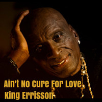 King Errisson - Ain't No Cure for Love