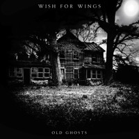 Wish For Wings - Old Ghosts