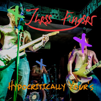 Three Fingers - Hypocritically Yours