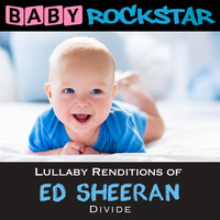 Baby Rockstar - Lullaby Renditions of Ed Sheeran - Divide