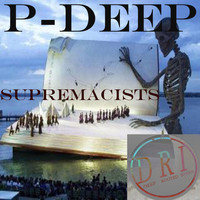 P-Deep - Supremacists