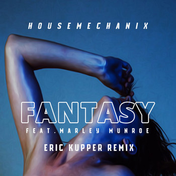 Housemechanix Featuring Marley Munroe - Fantasy (Eric Kupper Remix)
