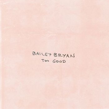 Bailey Bryan - Too Good