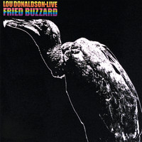 Lou Donaldson - Fried Buzzard (Live At Bon Ton Club, Buffalo/1965)