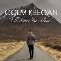 Colm Keegan - I'll Never Be Alone
