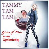 Tammy Tam Tam - Glass of Wine (feat. Optimiztiq)