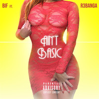 Bif - Ain't Basic (feat. R3 Banga)