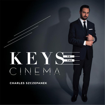 Charles Szczepanek - Keys to the Cinema