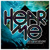 Jono Fernandez feat. Katrina Noorbergen - Hear Me (Remixes)
