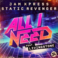 Jam Xpress, Static Revenger feat. Livingstone - All I Need