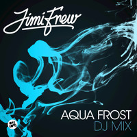 Jimi Frew - Aqua Frost DJ Mix