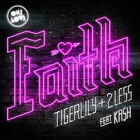 Tigerlily, 2Less feat. Ka$H - Faith