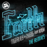 Tigerlily, 2Less feat. Ka$H - Faith (The Remixes)
