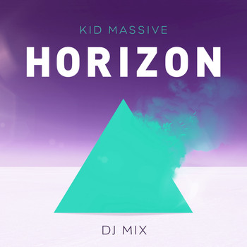 Kid Massive - Horizon DJ Mix (Mixed by Kid Massive) (Explicit)