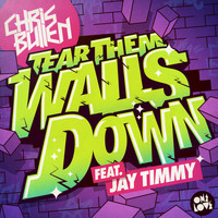 Chris Bullen feat. Jay Timmy - Tear Them Walls Down (Explicit)