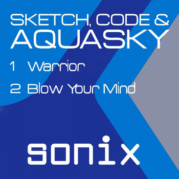 Sketch, Code, Aquasky - Warrior / Blow Your Mind