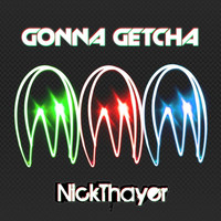 Nick Thayer - Gonna Getcha EP