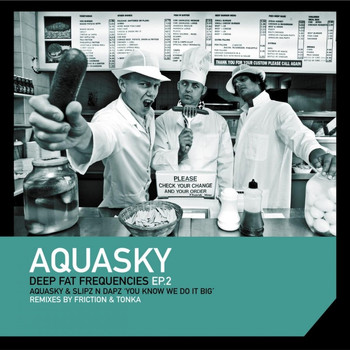Aquasky, Slipz N Dapz - Deep Fat Frequencies, EP. 2
