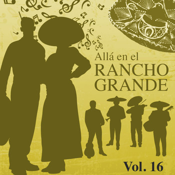 Jorge Negrete - Allá en el Rancho Grande, Vol. 16