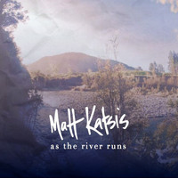 Matt Katsis - As The River Runs