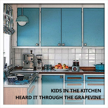 Kids In The Kitchen - Heard It Through The Grapevine
