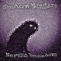 Shadow Monsters - Nervous Breakdown