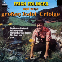Erich Edlinger - Erich Edlinger und seine großen Jodel-Erfolge