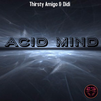 Thirsty Amigo & Didi - Acid Mind