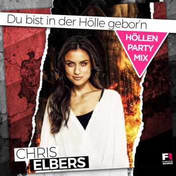 Chris Elbers - Du bist in der Hölle gebor'n (Höllen Party Mix)