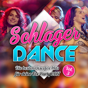 Various Artists - Schlager Dance - Die besten Discofox Hits für deine Fox Party 2017, VOL. 3