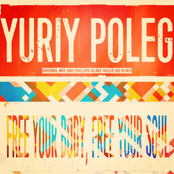 Yuriy Poleg - Free Your Body, Free Your Soul (Phillipo Blake Hello 80' Remix)