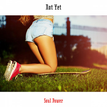 Soul Power - Not Yet