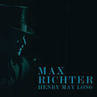 Max Richter - Henry May Long (Original Motion Picture Soundtrack)