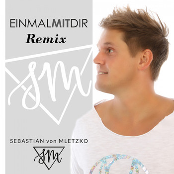 Sebastian von Mletzko - Einmal mit Dir (Remix)