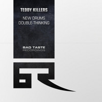 Teddy Killerz - New Drums / Double Thinking