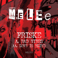 Friske - Bad Vibes / Love Is Blind