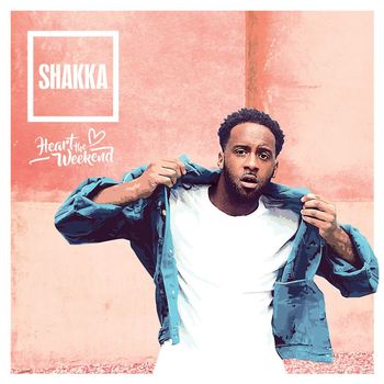 Shakka - Heart the Weekend (Explicit)