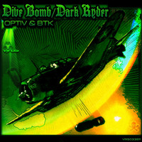Optiv, BTK - Dive Bomb / Dark Ryder