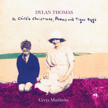 Cerys Matthews - A Child's Christmas, Poems and Tiger Eggs