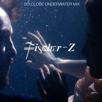 Fischer-Z - So Close (Underwater Version)