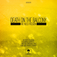 Death on the Balcony - We Need Passion