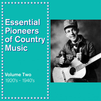 Various Artists - Essential Pioneers of Country Music, Vol. 2: 1920's - 1940