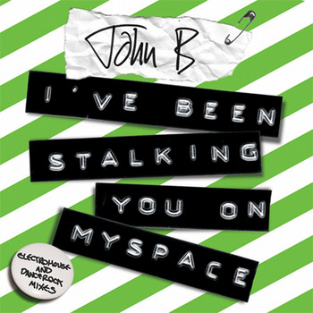 John B - I've Been Stalking You on Myspace
