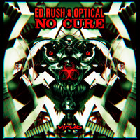 Ed Rush, Optical - No Cure