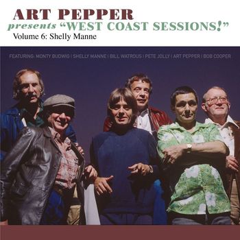 Art Pepper - Art Pepper Presents "West Coast Sessions!" Volume 6: Shelly Manne