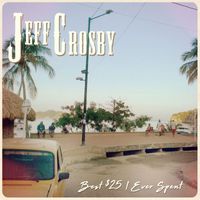 Jeff Crosby - Best $25 I Ever Spent