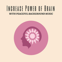 Increasing Skills Academy - Increase Power of Brain with Peaceful Background Music