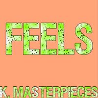 K. Masterpieces - Feels (Originally Performed by Calvin Harris, Pharrell Williams, Katy Perry & Big Sean) [Karaoke Instrumental]