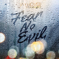 Jay Hover - Fear No Evil (feat. Flexhibitz)