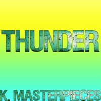 K. Masterpieces - Thunder (Originally Performed by Imagine Dragons) [Karaoke Instrumental]